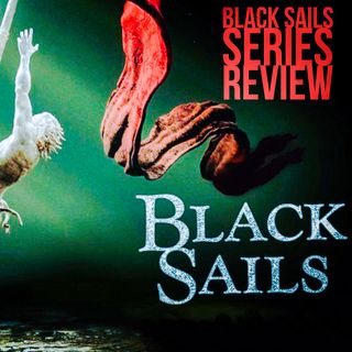 Black Sails Series Review