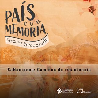 50 País con memoria - Sanaciones: Caminos de resistencia