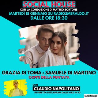 Social House con Grazia Di Toma e Samuele Di Martino