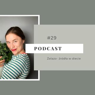 #29 Żelazo- źródła w diecie