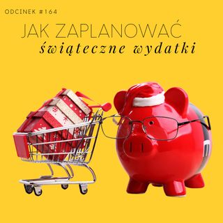 #164 Jak zaplanować świąteczne wydatki