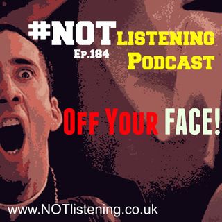 Ep.184 - Off Your FACE!