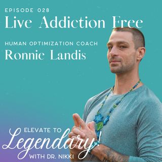 Ep. 28: Live Addiction Free with Ronnie Landis, a Human Optimization Coach