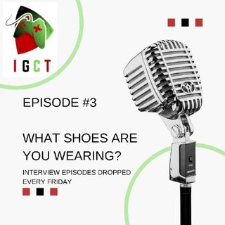 Episode 3 - What Shoes Are You Wearing?