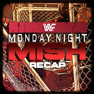 MONDAY NIGHT MISH RECAP (Wrestling Soup 5/16/22)