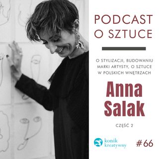 Odcinek 66 / Druga część rozmowy z dekoratorką i stylistką wnętrz Anną Salak.
