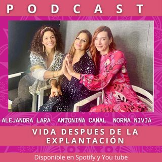 Episodio 22 - Vida después de la explantación - Parte 1 Invitadas Alejandra Lara y Norma Nivia