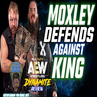 Episode 948-Moxley vs King! Wardlow wins TNT TItle! AEW Dynamite 7/6/22 Recap