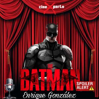 CineXperto "El Batman" Análisis