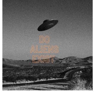 Do Aliens Exist or a massive deception?