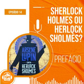 Sherlock Holmes ou Herlock Sholmès? | Prefácio