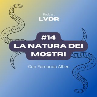#14 La natura dei mostri - con Fernanda Alfieri