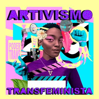 Artivismo transfeminista: el arte de la resistencia