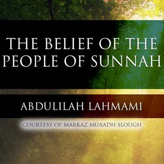The Belief Of The People Of Sunnah - Ustadh Abdulillah