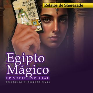 Ep. 10 Egipto Mágico (Episodio especial)