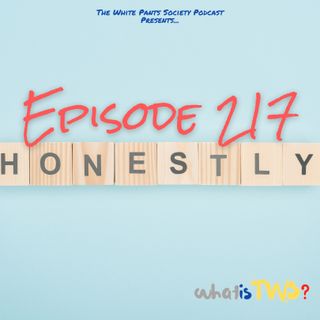 Episode 217 - Honestly