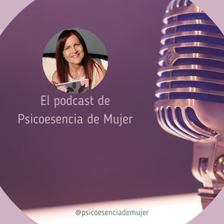 Podcast Psicoesencia de Mujer