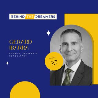 #27 Gerard Ibarra: Consultant, Speaker, & Author of "Good Decisions, Better Outcomes"