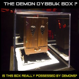 The DEMON Dybbuk box : Is this box really possessed by DEMONS? (part3)