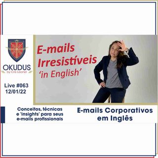 #063 - E-mails corporativos em Inglês – Conceitos, técnicas e ‘insights’ para seus e-mails profissionais-