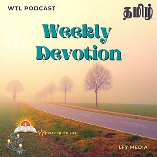 WTL Podcast | Tamil Weekly Devotion  - Ep.9