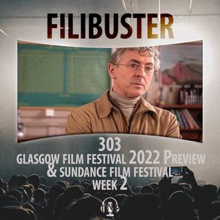303 - Glasgow Film Festival 2022 Preview & Sundance Week 2