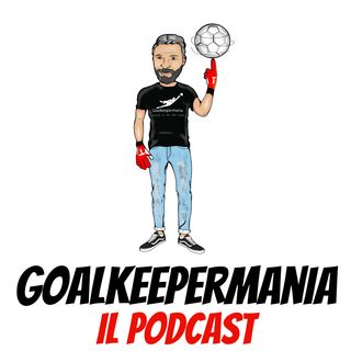 Goalkeepermania Il Podcast