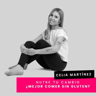 Cap.37 - Celia - ¿Es mejor comer sin gluten?
