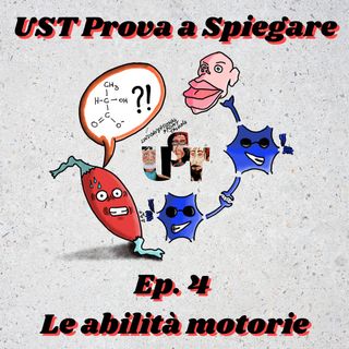 UST prova a spiegare Ep. 4 - Le abilità motorie