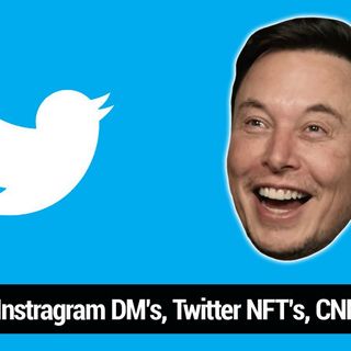 TNW 230: Musk's Offer To Buy Twitter - Instagram DM Harassment, Twitter NFT's Value Decline, CNN+ Stumbles