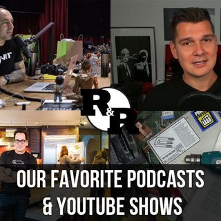 R&R 35: Favorite YouTube & Podcast Channels
