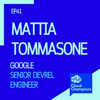 41. Mattia Tommasone (Senior DevRel Engineer di Google)