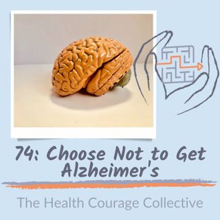 74:  Choose Not to Get Alzheimer's
