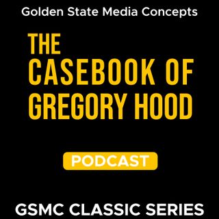Gregory Hood, Suspect | GSMC Classics: The Casebook of Gregory Hood