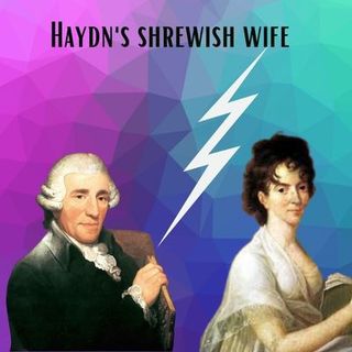 Episode  1 - Haydn's shrewish wife