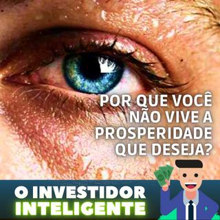 216 Por que você não vive a prosperidade que deseja?