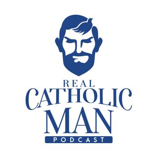 Real Catholic Man Podcast - Episode 09 - Frank Fanella author of “If Only I Were God"