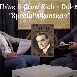 Avsnitt 67. Think and Grow Rich - Del 4 av 13 (specialistkunskap)