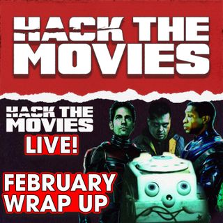 February 2023 Wrap Up - Hack The Movies Live (#202)