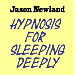Hypnosis for Sleeping Deeply - Jason Newland