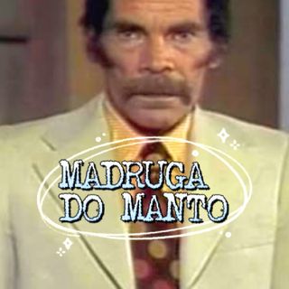 MADRUGA DO MANTO