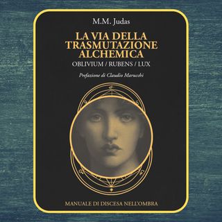 Episodio 2 - La via della trasmutazione alchemica di M.M. Judas