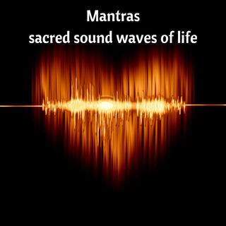 Mantras - the sacred sound waves of life
