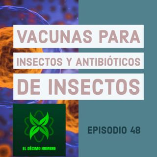 Vacunas para insectos y antibióticos de insectos E48