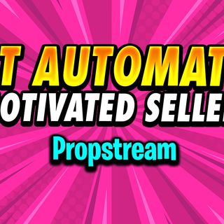 Propstream - List Automator - Seller Leads