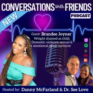 Brandee Joyner - Childhood verbally abused for her weight, also overcame Domestic Abuse as an adult. E53