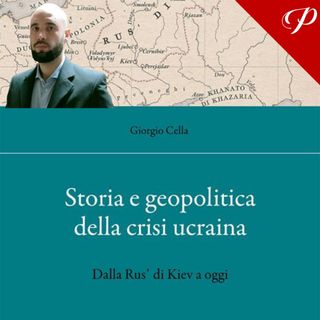 Giorgio Cella - Storia e geopolitica della crisi ucraina. Dalla Rus' di Kiev a oggi