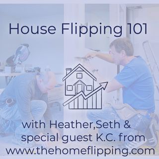 House Flipping 101 with KC