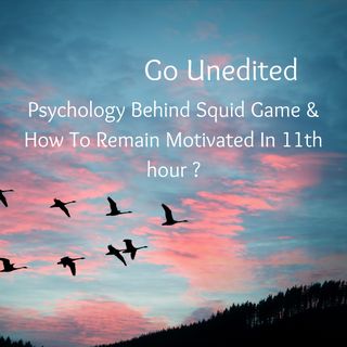 Psychology Behind Squid Game & How To Remain Motivated In 11th hour ?