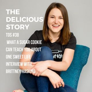 TDS 38 WHAT A SUGAR COOKIE CAN TEACH YOU ABOUT ONE SWEET LIFE INTERVIEW WITH BRITTNEY HASKINS